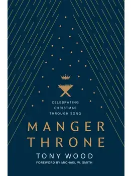 Manger Throne, Hardback/Michael W. Smith