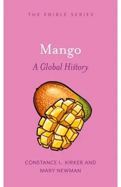 Mango: A Global History - Constance L. Kirker