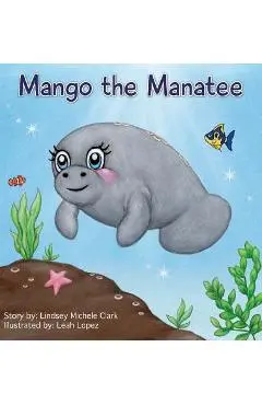 Mango the Manatee - Lindsey Michele Clark