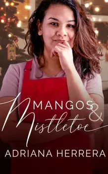 Mangos and Mistletoe: A Foodie Holiday Novella, Paperback/Adriana Herrera