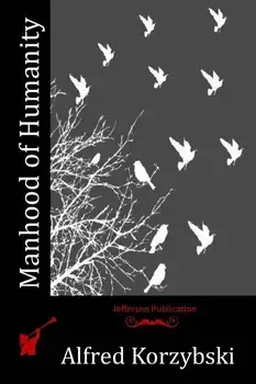 Manhood of Humanity, Paperback/Alfred Korzybski