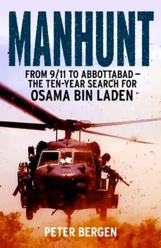Manhunt. From 9/11 to Abbottabad - the Ten-Year Search for Osama bin Laden, Paperback/Peter Bergen
