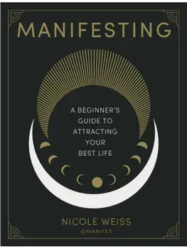 Manifesting. A beginner's guide to attracting your best life, Hardback/Nicole Weiss