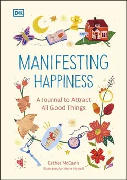 Manifesting Happiness. How to Attract All Good Things, Paperback/Esther McCann