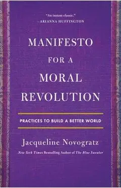 Manifesto for a Moral Revolution: Practices to Build a Better World - Jacqueline Novogratz