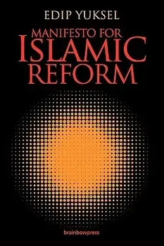Manifesto for Islamic Reform, Paperback/Edip Yuksel