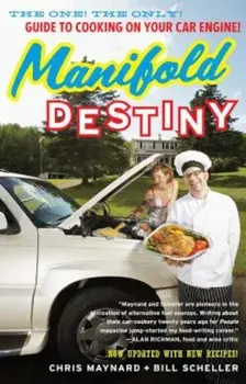 Manifold Destiny: The One! the Only! Guide to Cooking on Your Car Engine!, Paperback/Chris Maynard