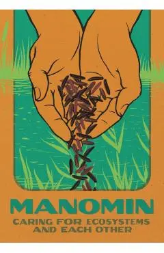 Manomin: Caring for Ecosystems and Each Other - Brittany Luby