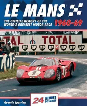 Mans. The Official History of the World's Greatest Motor Race, 1960-69, Hardback/Quentin Spurring