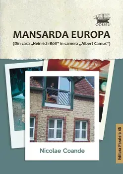 Mansarda Europa (Din casa "Heinrich Boll" in camera "Albert Camus")/Nicolae Coande
