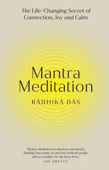 Mantra Meditation. The Life Changing Secret of Connection, Joy and Calm, Hardback/Radhika Das