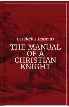 Manual of a Christian Knight - Desiderius Erasmus