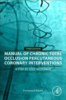 Manual of Chronic Total Occlusion Percutaneous Coronary Interventions. A Step-by-Step Approach, 3 ed, Paperback/***