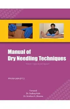 Manual of Dry Needling Techniques - Piyush Jain Pt