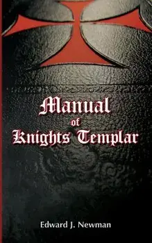Manual of Knights Templar, Paperback/Edward J. Newman
