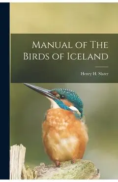 Manual of The Birds of Iceland - Henry H. Slater
