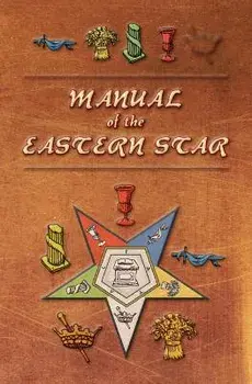 Manual of the Eastern Star: Containing the Symbols, Scriptural Illustrations, Lectures, Etc. Adapted to the System of Speculative Masonry, Paperback/Robert Macoy