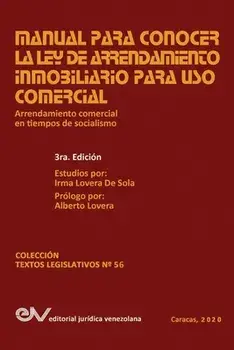 Manual Para Conocer La Ley de Arrendamiento Inmobiliario Para USO Comercial: Arrendamiento Comercial En Tiempos de Socialismo/Irma Lovera de Sola