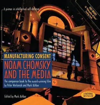 Manufacturing Consent: Noam Chomsky and the Media: The Companion Book to the Award-Winning Film, Hardcover/Mark Achbar