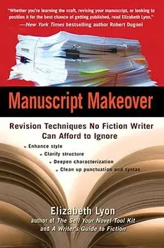 Manuscript Makeover: Revision Techniques No Fiction Writer Can Afford to Ignore, Paperback/Elizabeth Lyon