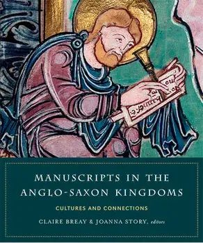 Manuscripts in the Anglo-Saxon kingdoms. Cultures and conncetions, Hardback/***
