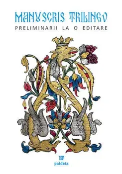 Manuscris trilingv. Preliminarii la o editare/Catalina Velculescu