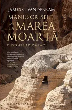 Manuscrisele de la Marea Moarta. O istorie adusa la zi/James C. Vanderkam