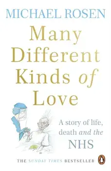 Many Different Kinds of Love. A story of life, death and the NHS, Paperback/Michael Rosen