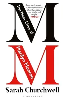 Many Lives of Marilyn Monroe, Paperback/Sarah Churchwell
