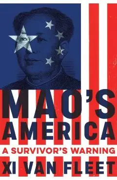Mao's America: A Survivor's Warning - Xi Van Fleet