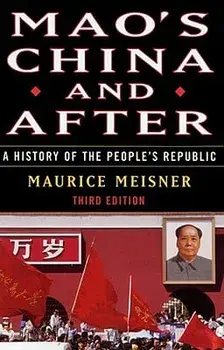 Mao's China and After: A History of the People's Republic, Third Edition, Paperback (3rd Ed.)/Maurice Meisner