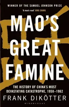 Mao's Great Famine: The History of China's Most Devastating Catastrophe, 1958-62, Paperback/Frank Dikotter