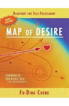 Map of Desire: Blueprint for Self-Fulfillment - Fu-ding Cheng