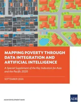 Mapping Poverty Through Data Integration and Artificial Intelligence: A Special Supplement of the Key Indicators for Asia and the Pacific/***