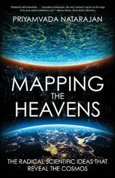 Mapping the Heavens: The Radical Scientific Ideas That Reveal the Cosmos, Paperback/Priyamvada Natarajan
