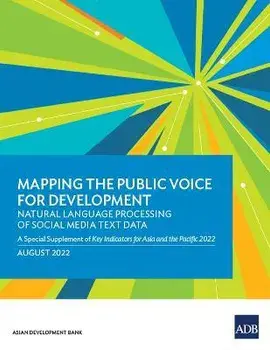 Mapping the Public Voice for Development--Natural Language Processing of Social Media Text Data: A Special Supplement of Key Indicators for Asia and t, Paperback/Asian Development Bank