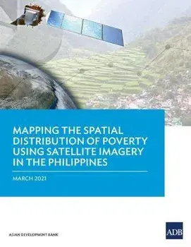 Mapping the Spatial Distribution of Poverty Using Satellite Imagery in the Philippines, Paperback/***