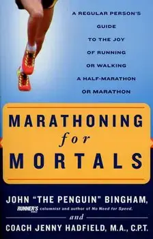 Marathoning for Mortals: A Regular Person's Guide to the Joy of Running or Walking a Half-Marathon or Mar Athon, Paperback/John Bingham
