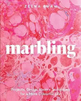 Marbling. Projects, Design Ideas and Techniques for a More Colourful Life, Paperback/Zeena Shah
