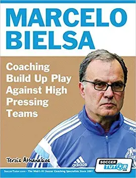 Marcelo Bielsa - Coaching Build Up Play Against High Pressing Teams, Paperback/Athanasios Terzis