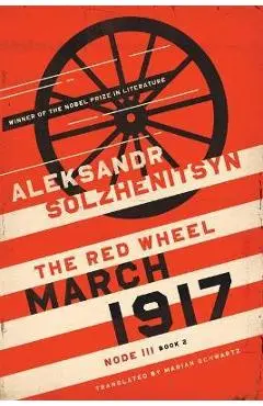 March 1917: The Red Wheel, Node III, Book 2 - Aleksandr Solzhenitsyn
