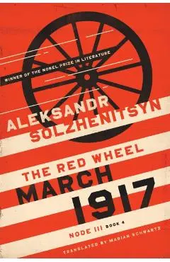 March 1917: The Red Wheel, Node III, Book 4 - Aleksandr Solzhenitsyn