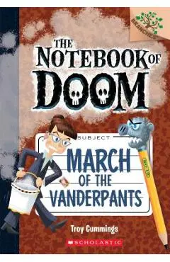 March of the Vanderpants: A Branches Book (the Notebook of Doom #12), Volume 12 - Troy Cummings