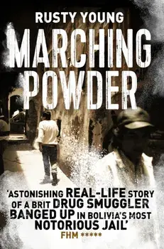 Marching Powder, Paperback/Rusty Young