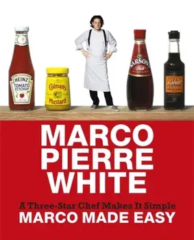 Marco Made Easy. A Three-Star Chef Makes It Simple, Hardback/Marco Pierre White