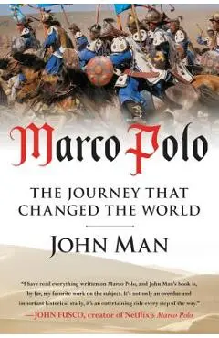 Marco Polo: The Journey That Changed the World - John Man