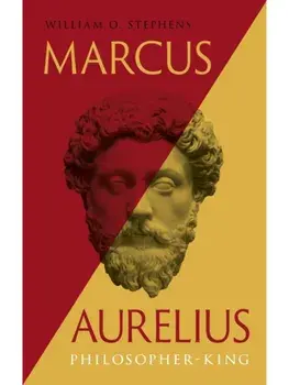 Marcus Aurelius. Philosopher-King, Hardback/Prof. William O. Stephens