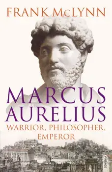 Marcus Aurelius. Warrior, Philosopher, Emperor, Paperback/Frank McLynn