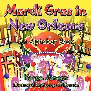 Mardi Gras in New Orleans: An Alphabet Book, Paperback/Karen Jansen