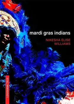 Mardi Gras Indians, Paperback/Nikesha Williams